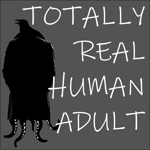 Totally Real Human Adults – Episode 098